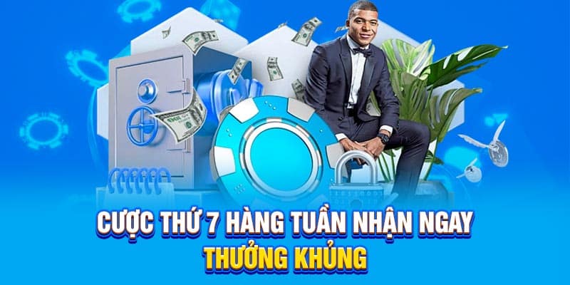 Cược thứ 7 hàng tuần nhận ngay thưởng khủng