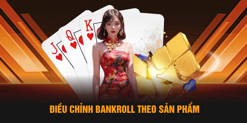 Điều chỉnh Bankroll theo sản phẩm