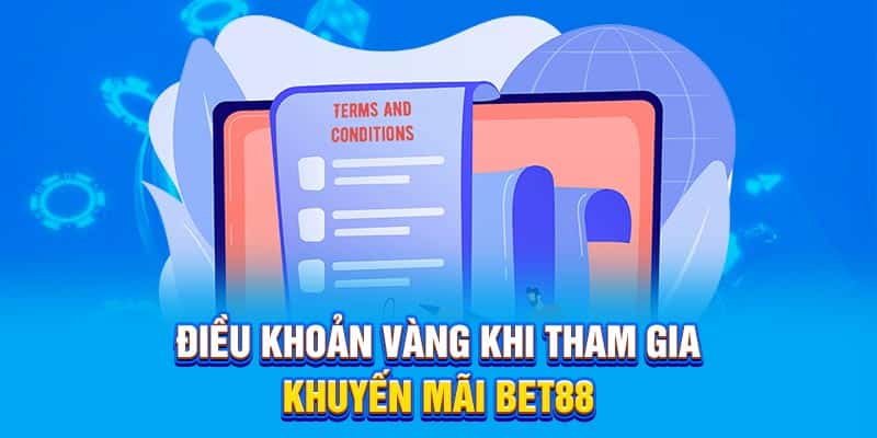 Điều khoản vàng khi tham gia khuyến mãi Bet88