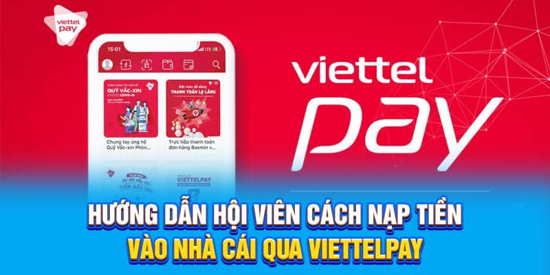 Hướng dẫn hội viên cách nạp tiền vào nhà cái qua ViettelPay