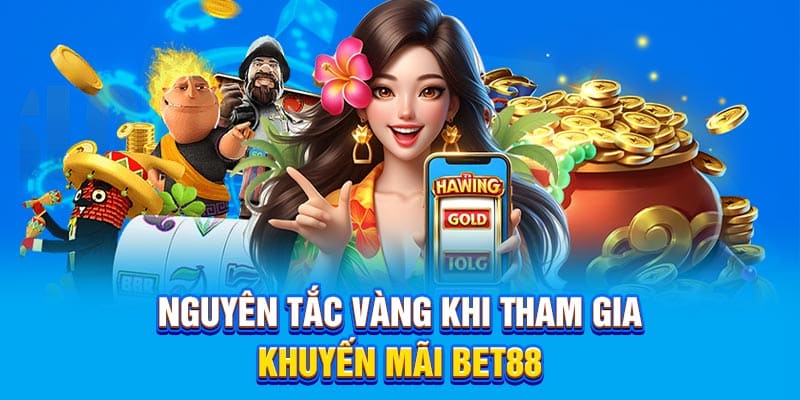 Nguyên tắc vàng khi tham gia khuyến mãi Bet88