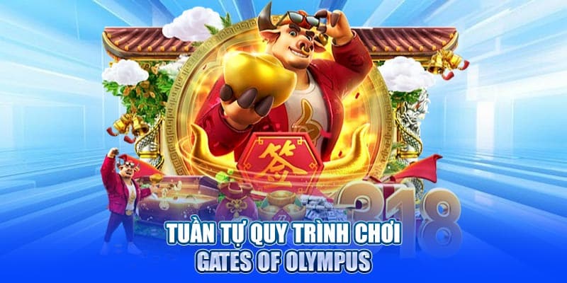 Tuần tự quy trình chơi Gates of Olympus