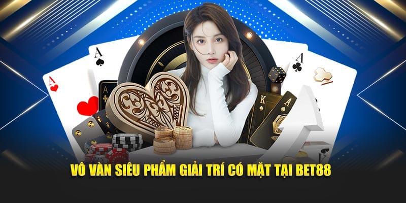 vo-van-sieu-pham-giai-tri-co-mat-tai-bet88.jpg