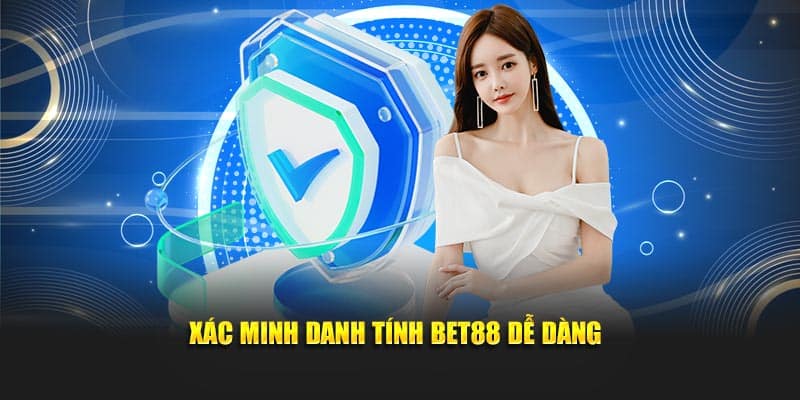 Xác minh danh tính Bet88 dễ dàng